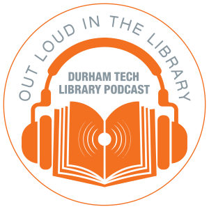 Out Loud in the Library: A Durham Tech Library Podcast