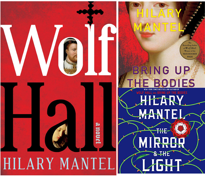 Wolf Hall series (Wolf Hall, Bring Up the Bodies, and The Mirror and the Light) by Hilary Mantel