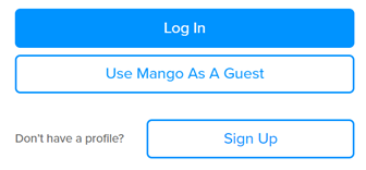 Log In or Use Mango as a Guest screen grab: If you don't have a profile, you can create one here by clicking Sign Up