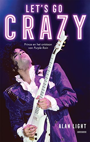 let's go crazy: prince and the making of purple rain by alan light