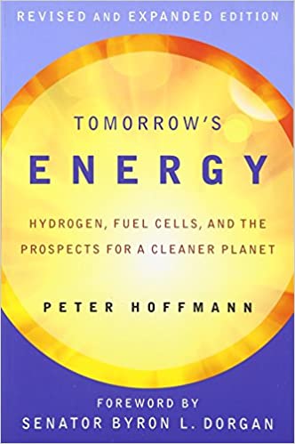tomorrow's energy: hydrogen fuel cells and the prospects for a cleaner planet by peter hoffmann