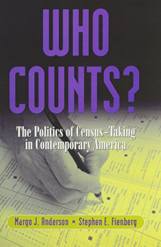 who counts?: the politics of census-taking in contemporary america by margo j. anderson and stephen e. feinberg