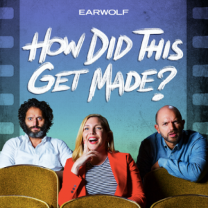 How Did This Get Made? And Earwolf podcast