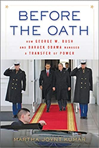Before the Oath: How George W. Bush and Barack Obama Managed a Transfer of Power by Martha Joynt Kumar