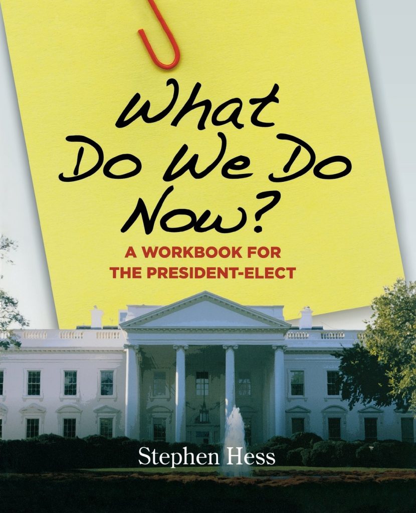 What Do We Do Now?: A Workbook for the President-Elect by Stephen Hess