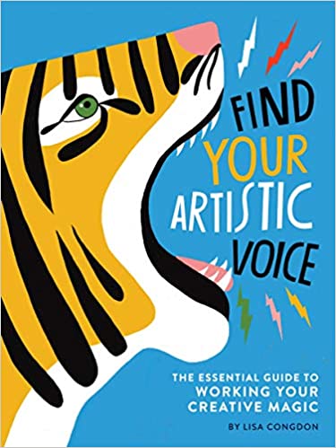 find your artistic voice the essential guide to working your creative magic by lisa congdon