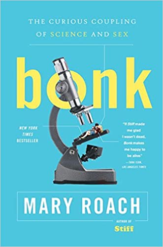Bonk : the curious coupling of science and sex by mary roach