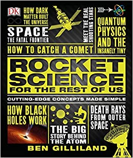 rocket science for the rest of us: cutting-edge concepts made simple by ben gilliland