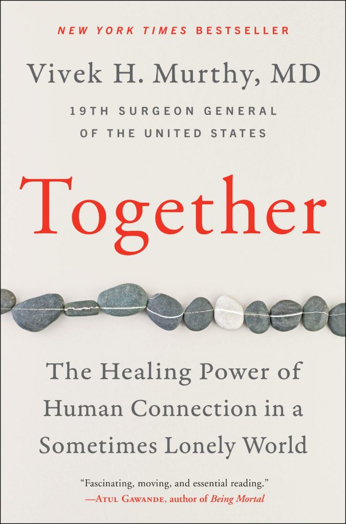 together: the healing power of human connection in a sometimes lonely world by vivek murthy