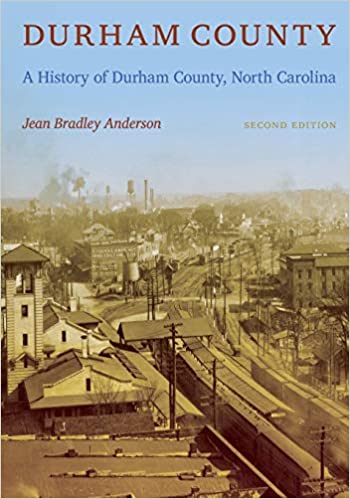 Durham County: A History of Durham County, North Carolina by Jean Bradley Anderson