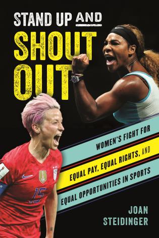 Stand up and shout out: women's fight for equal pay, equal rights, and equal opportunities in sports by joan steidinger