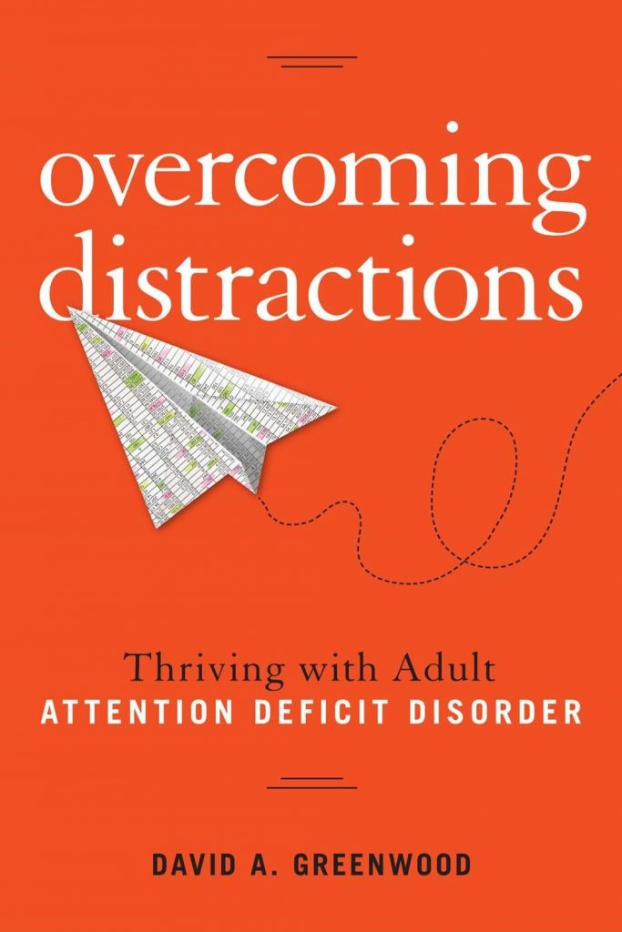 overcoming distractions :thriving with adult add adhd by david greenwood