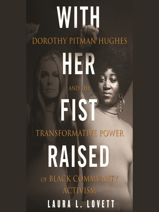 with her fist raised: dorothy pitman hughes and the transformative power of black community activism by Laura L lovett and narrated by sandra sims