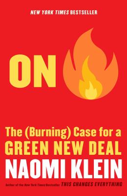 On Fire: The (Burning) Case for a Green New Deal by Naomi Klein