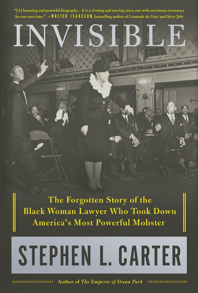 invisible: the forgotton story of the black woman lawyer who took down america's most powerful mobster by stephen l carter