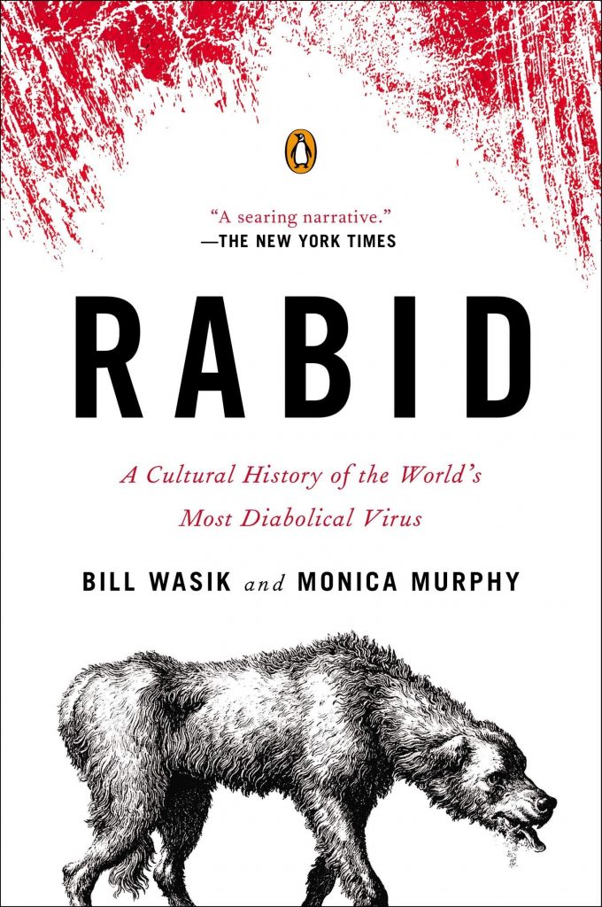 rabid: a cultural history of the world's most diabolical virus by bill wasik and monica murphy