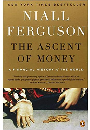 the ascent of money: a financial history of the world by niall ferguson