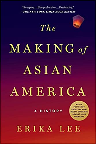 the making of asian america: a history by erika lee