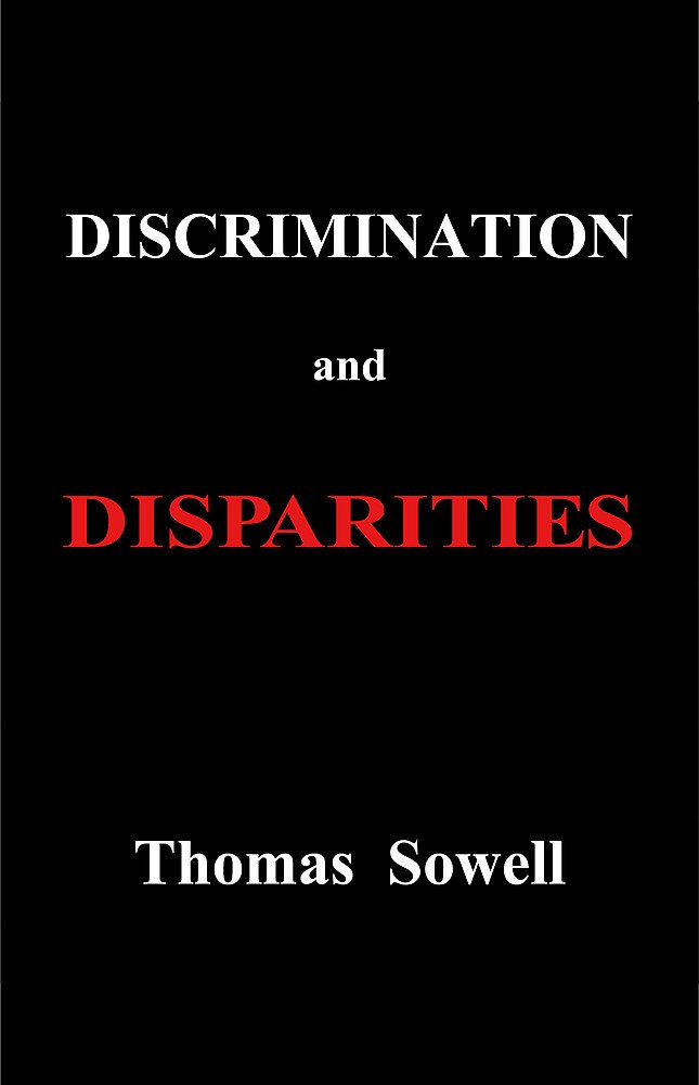 Discrimination and Disparities by Dr. Thomas Sowell