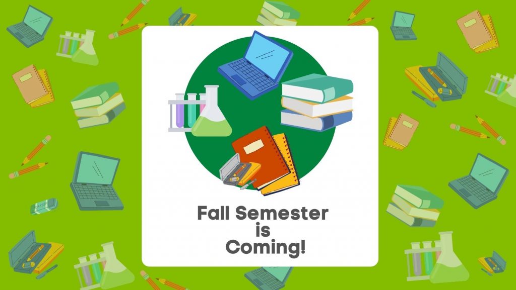 Fall Semester is Coming!