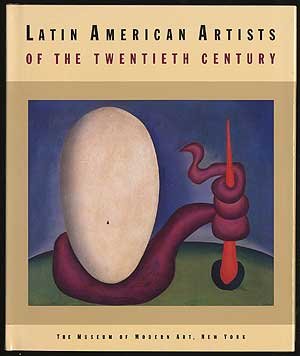 Latin American Artists of the Twentieth Century by The Museum of Modern Art, New York