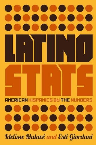 Latino Stats: American Hispanics by the Numbers by Idelisse Malave and Esti Giordani