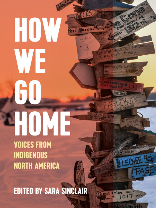 How We Go Home: Voices from Indigenous North America edited by Sara Sinclair