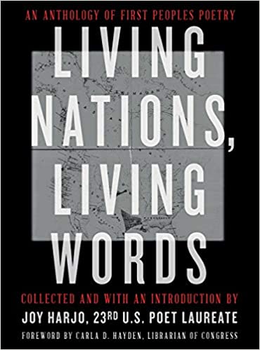 Living nations, living words An anthology of first peoples poetry edited by Joy Harjo