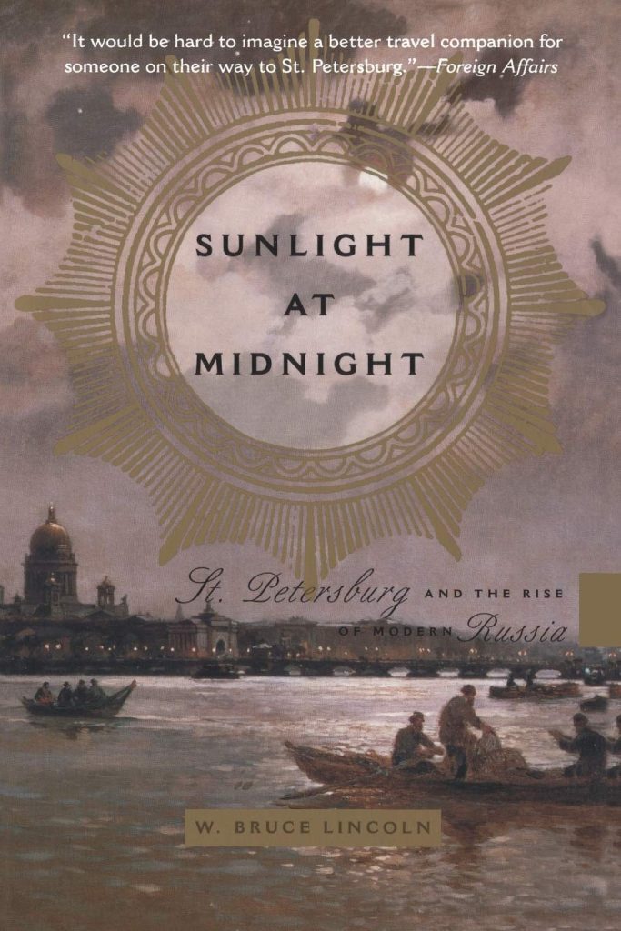 sunlight at midnight: st. petersburg and the rise of modern russia by w. bruce lincoln