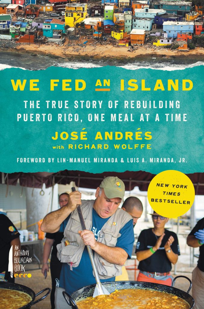 We Fed an Island: The True Story of Rebuilding Puerto Rico, One Meal at a Time by José Andrés with Richard Wolfe