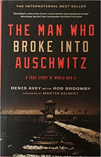 the man who broke into auschwitz by denis avey with rob broomby