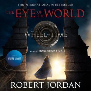 the eye of the world (wheel of time series book #1)by robert jordan, narrated by rosamund pike