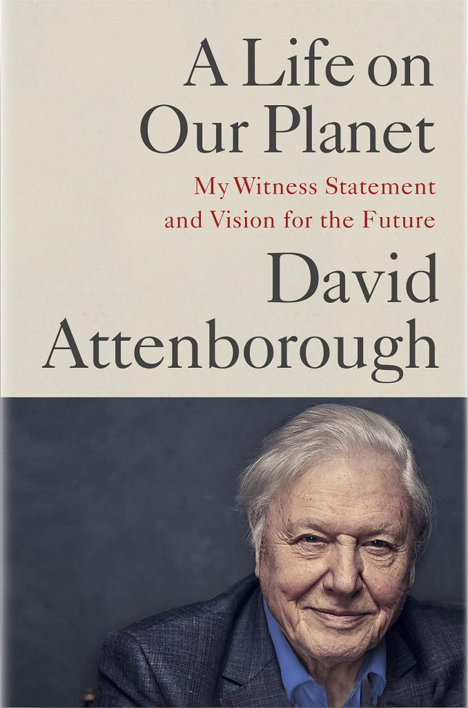 a life on our planet: my witness statement and a vision for the future by david attenborough
