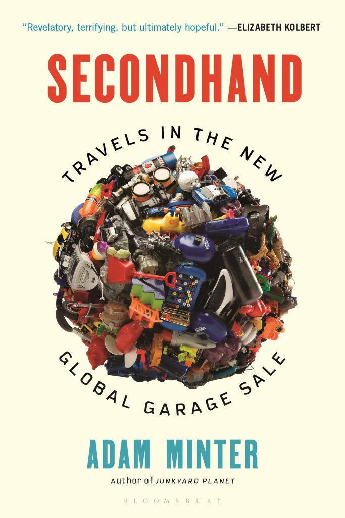 secondhand: travels in the new global garage sale by adam minter