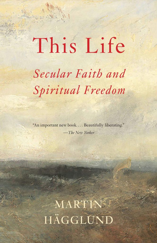 This Life: Secular faith and spiritual freedom by Martin Hägglund