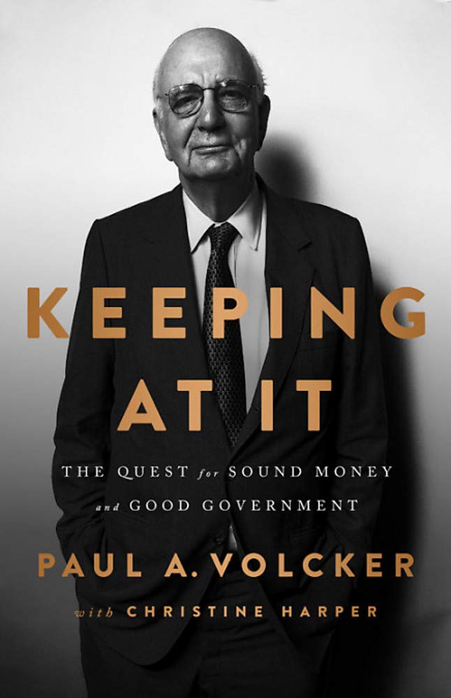 keeping at it: the quest for sound money and good government by paul volcker