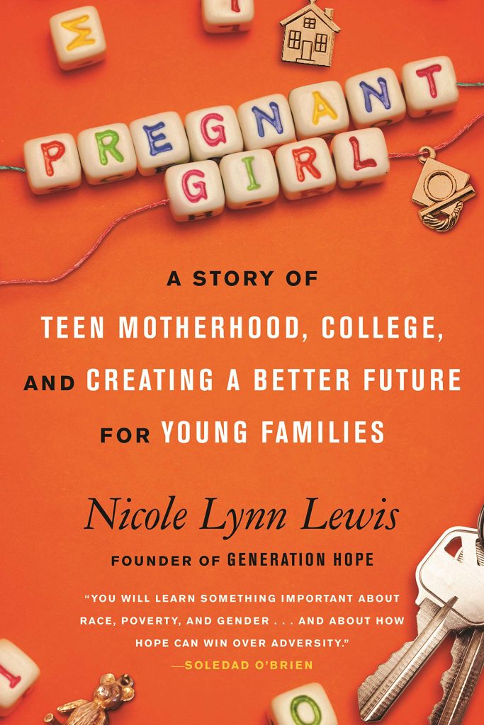 Pregnant Girl: A Story of Teen Motherhood and Creating a Better Future for Young Families by Nicole Lynn Lewis