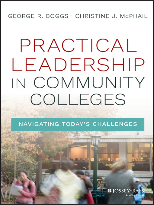 Practical Leadership in Community Colleges Navigating Today's Challenges