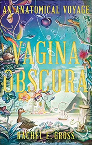vagina obscura: an anatomical voyage by rachel gross