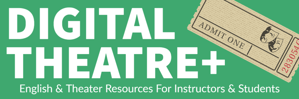 Digital Theatre+. English & Theater Resources for Instructors & Students