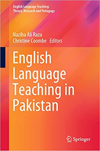 English Language Teaching in Pakistan Edited by Nazihi Raza and Christine Coombe