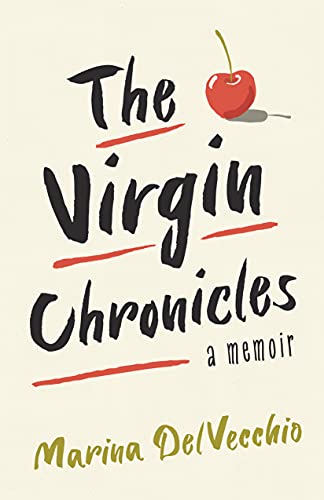 The Virgin Chronicles A Memoir by Marina DelVecchio