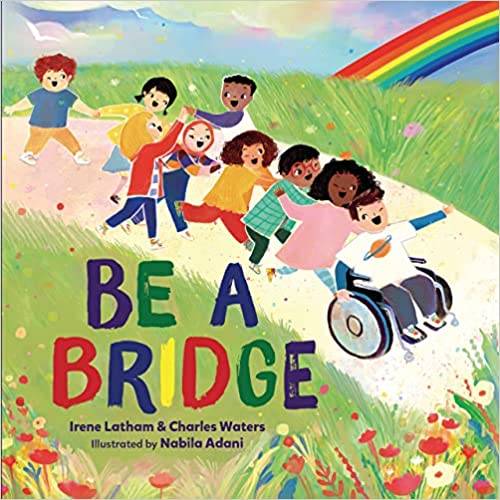 Be a Bridge by Irene Latham and Charles Waters
