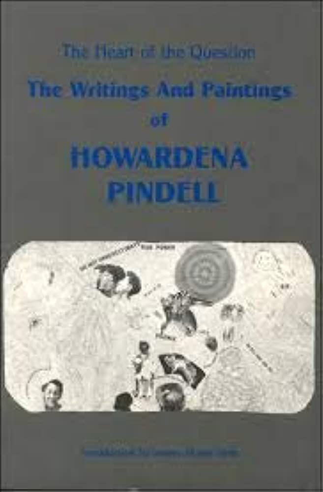 The Heart of the Question: Writings and Paintings of Howardena Pindell by Howardena Pindell and Lowery Stokes Sims