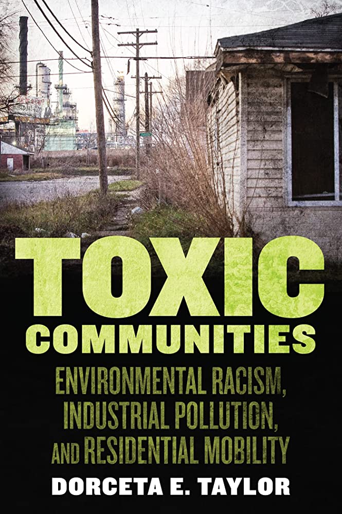 Toxic communities: environmental racism, industrial pollution, and residential mobility by dorceta e. taylor
