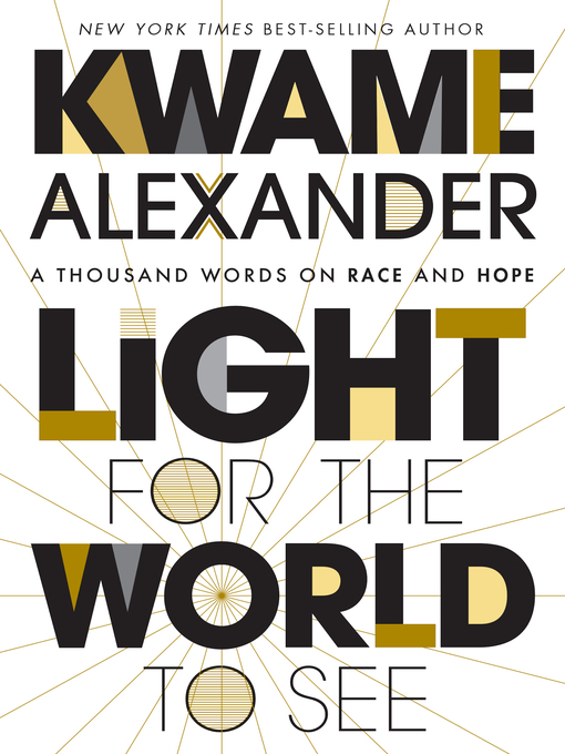 Light for the World to See: A Thousand Words on Race and Hope by Kwame Alexander