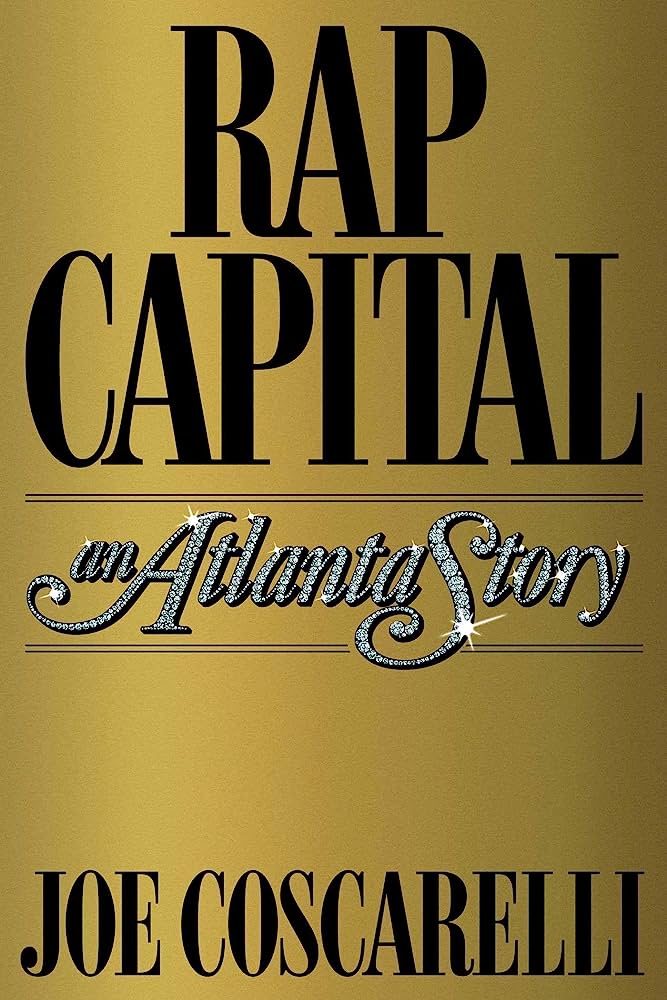 rap capital: an atlanta story by joe coscarelli