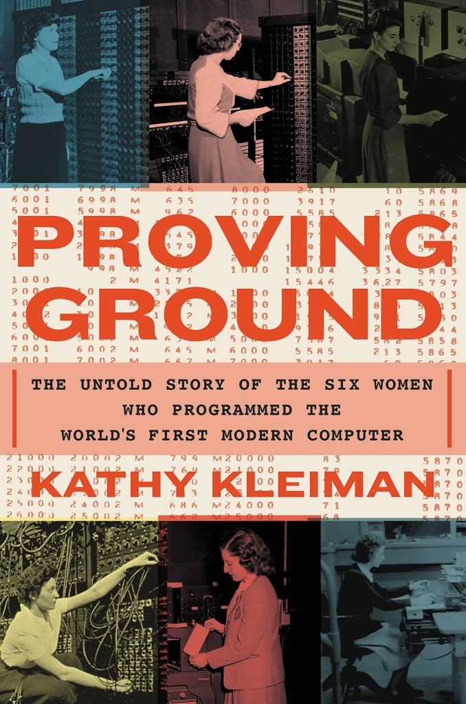 Proving Ground: The Untold Story of the Six Women Who Programmed the World's First Modern Computer by Kathy Kleiman, narrated by Erin Bennett