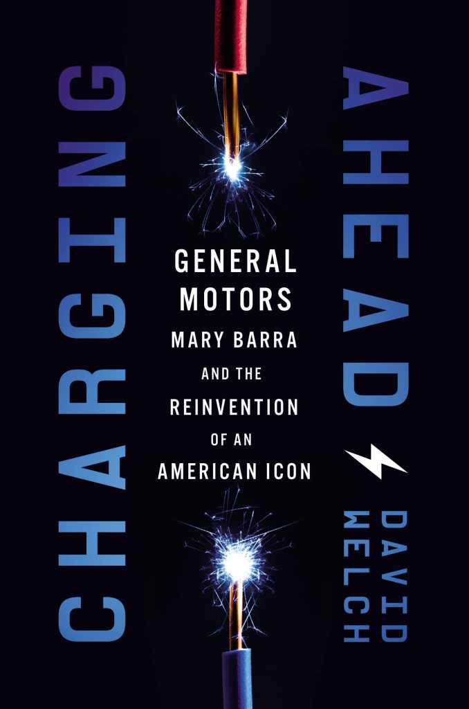 charging ahead: general motors, mary barra, and the reinvention of an american icon by david welch