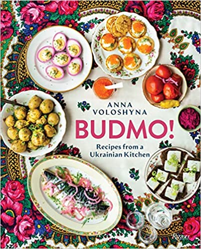 Budmo!: Recipes from a Ukrainian Kitchen by Anna Voloshyna